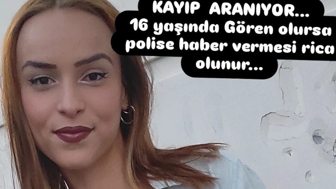 16 yaşındaki Bennur’dan 2 gündür haber alınamıyor
