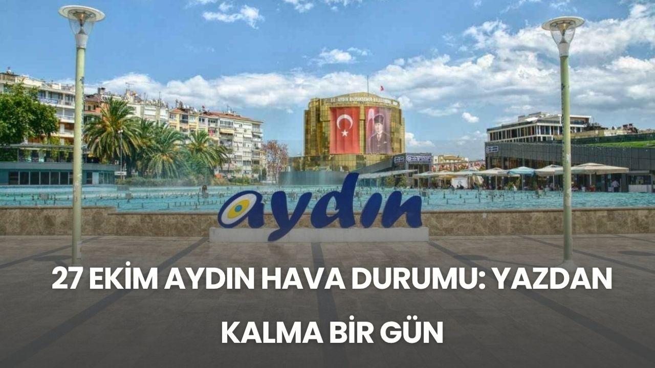 27 Ekim Aydın hava durumu