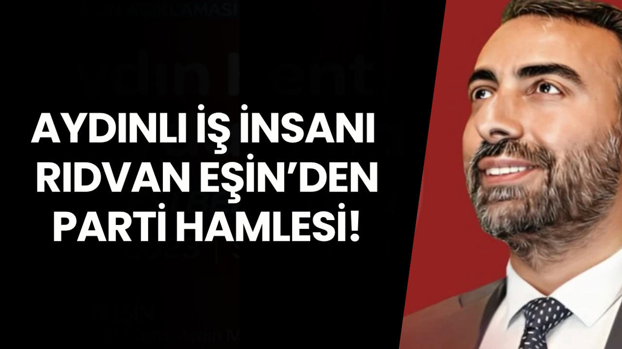 Aydınlı iş insanı Rıdvan Eşin parti kurdu