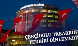 ÇERÇİOĞLU TASARRUF TEDBİRİ DİNLEMEDİ!