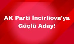 AK Parti İncirliova’ya Güçlü Aday