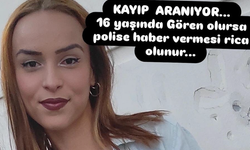 16 yaşındaki Bennur’dan 2 gündür haber alınamıyor