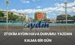 27 Ekim Aydın hava durumu