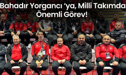 Bahadır Yorgancı ‘ya, Milli Takımda Önemli Görev!