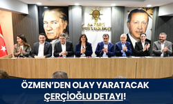 Özmen'den olay yaratacak Çerçioğlu Detayı!