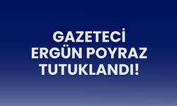 Gazeteci Ergün Poyraz Tutuklandı!