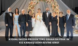Aydınlı müzik prodüktörü Erhan Bayrak’ın kız kardeşi dünyaevine girdi