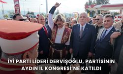 İYİ Parti Lideri Dervişoğlu, partisinin Aydın İl Kongresi’ne katıldı