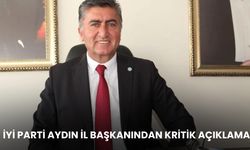 İYİ Parti Aydın İl Başkanından kritik açıklama