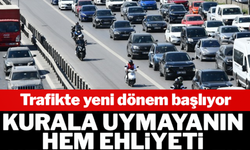 Trafikte yeni dönem başlıyor