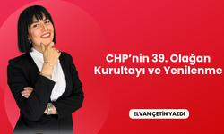 CHP’nin 39. Olağan Kurultayı ve Yenilenme