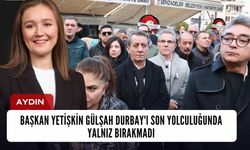 Başkan Yetişkin Gülşah Durbay'ı son yolculuğunda yalnız bırakmadı