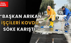 Başkan Arıkan İşçileri Kovdu, Söke Karıştı!