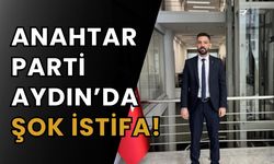 Anahtar Parti Aydın'da şok istifa!