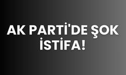 AK Parti'de Şok İstifa!