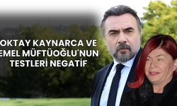 Oktay Kaynarca ve Emel Müftüoğlu'nun testleri negatif