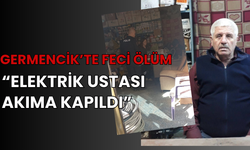 Germencik’te Feci Ölüm “ Elektrik Ustası Akıma Kapıldı