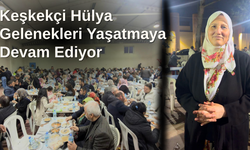 Keşkekçi Hülya Gelenekleri Yaşatmaya Devam Ediyor