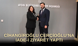 Cihangiroğlu Çerçioğlu’na iade-i ziyaret yaptı