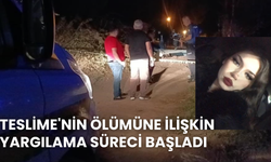 Teslime'nin ölümüne ilişkin yargılama süreci başladı