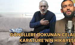 Gönüllere dokunan Celal Karatüre’nin hikayesi