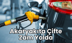 Akaryakıta çifte zam yolda