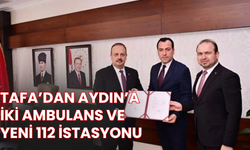 TAFA’dan Aydın’a iki ambulans ve yeni 112 istasyonu