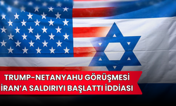 Trump-Netanyahu Görüşmesi İran’a Saldırıyı Başlattı İddiası