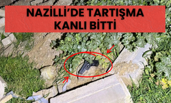 Nazilli’de Tartışma Kanlı Bitti