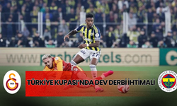 Türkiye Kupası’nda Dev Derbi İhtimali