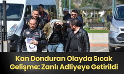 Kan Donduran Olayda Sıcak Gelişme: Zanlı Adliyeye Getirildi