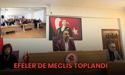 Efeler'de Meclis Toplandı