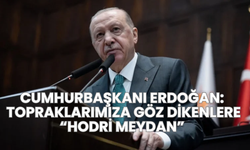 Cumhurbaşkanı Erdoğan: Topraklarımıza Göz Dikenlere “Hodri Meydan”