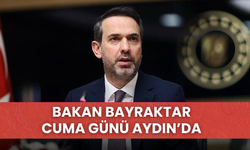 Bakan Bayraktar Cuma Günü Aydın’da