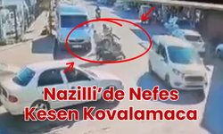 Nazilli’de Nefes Kesen Kovalamaca