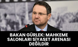 Bakan Gürlek: Mahkeme Salonları Siyaset Arenası Değildir