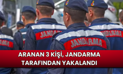 Aranan 3 kişi, jandarma tarafından yakalandı