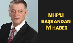 MHP’li başkandan iyi haber
