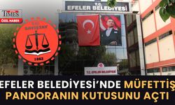 Efeler Belediyesi'nde Müfettiş Pandoranın Kutusunu Açtı