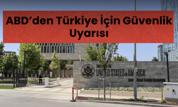 ABD’den Türkiye İçin Güvenlik Uyarısı