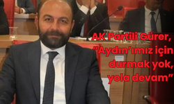 AK Partili Gürer, “Aydın’ımız için durmak yok, yola devam”