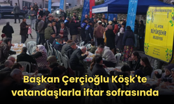 Başkan Çerçioğlu Köşk'te vatandaşlarla iftar sofrasında