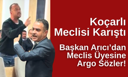 Başkan Arıcı’dan Meclis Üyesine Argo Sözler
