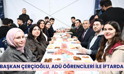 Başkan Çerçioğlu, ADÜ öğrencileri ile iftarda