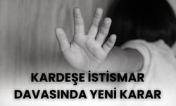 Kardeşe istismar iddiası davasında yeni karar