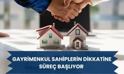 Gayrimenkul Sahiplerin dikkatine Süreç Başlıyor
