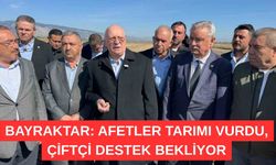 Bayraktar: Afetler tarımı vurdu, çiftçi destek bekliyor