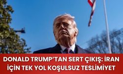 Donald Trump’tan sert çıkış: İran için tek yol koşulsuz teslimiyet