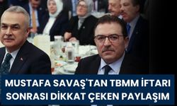 Mustafa Savaş'tan TBMM İftarı Sonrası Dikkat Çeken Paylaşım