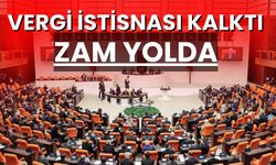 Vergi istisnası kalktı zam yolda